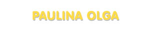 Der Vorname Paulina Olga